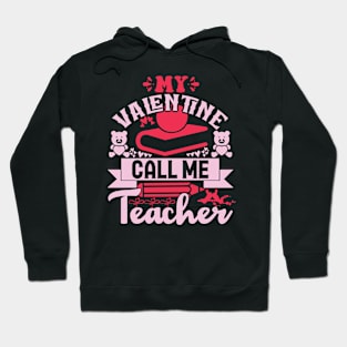 My valentine call me teacher Hoodie